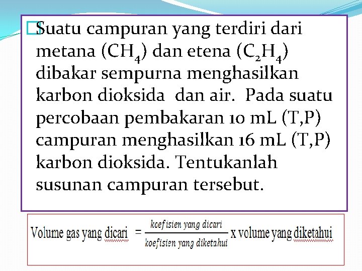 �Suatu campuran yang terdiri dari metana (CH 4) dan etena (C 2 H 4)