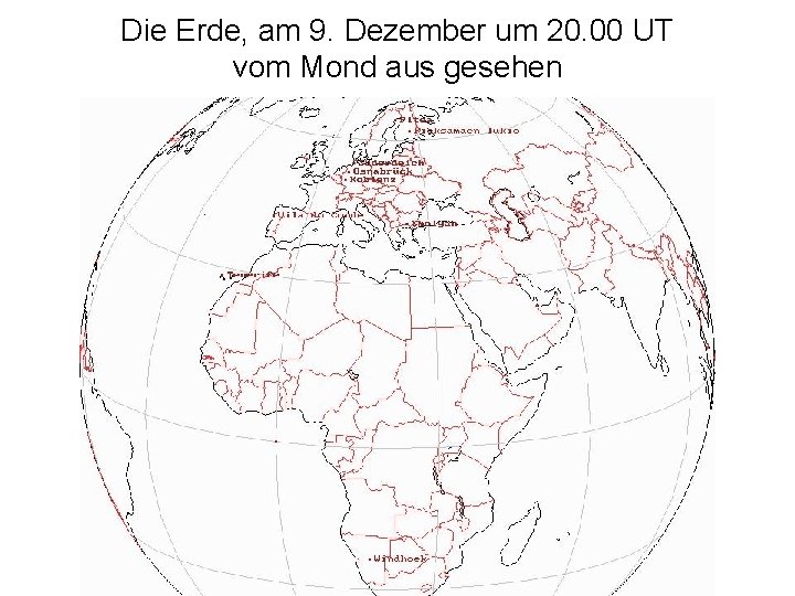 Die Erde, am 9. Dezember um 20. 00 UT vom Mond aus gesehen 