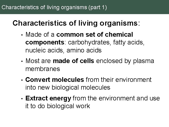 Characteristics of living organisms (part 1) Characteristics of living organisms: • Made of a