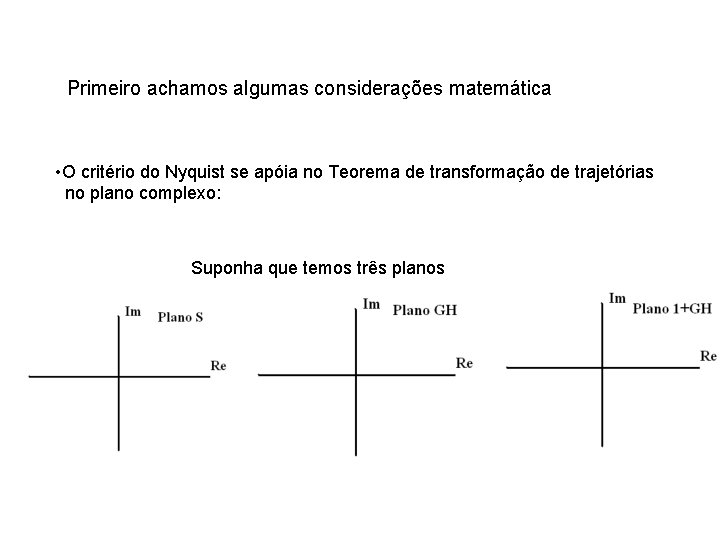 Primeiro achamos algumas considerações matemática • O critério do Nyquist se apóia no Teorema