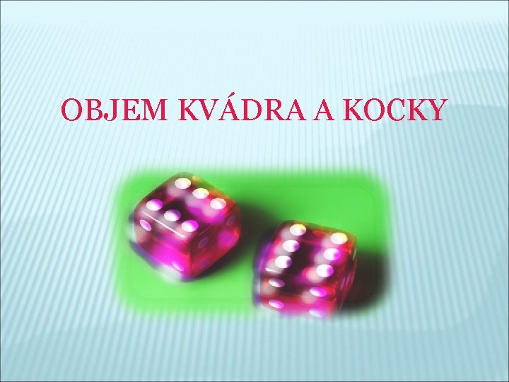 OBJEM KVÁDRA A KOCKY 