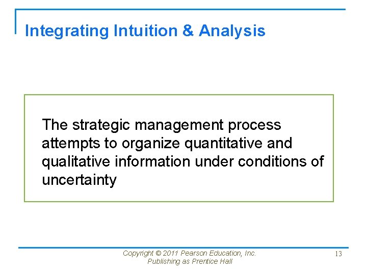 Integrating Intuition & Analysis The strategic management process attempts to organize quantitative and qualitative