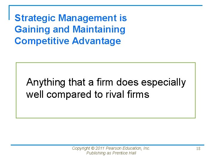 Strategic Management is Gaining and Maintaining Competitive Advantage Anything that a firm does especially