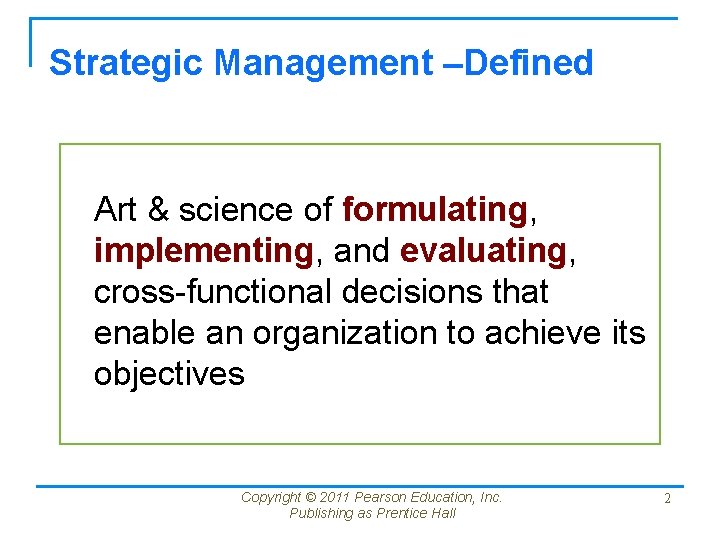 Strategic Management –Defined Art & science of formulating, implementing, and evaluating, cross-functional decisions that