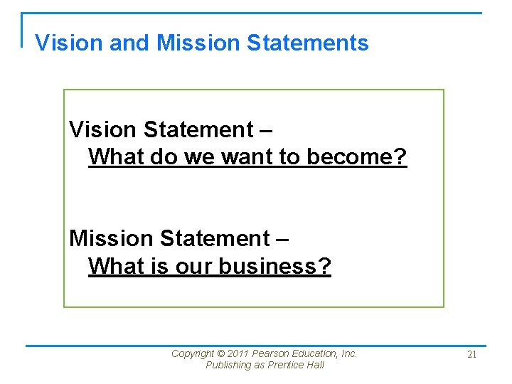 Vision and Mission Statements Vision Statement – What do we want to become? Mission