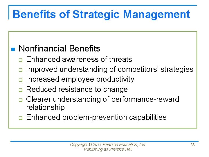 Benefits of Strategic Management n Nonfinancial Benefits q q q Enhanced awareness of threats