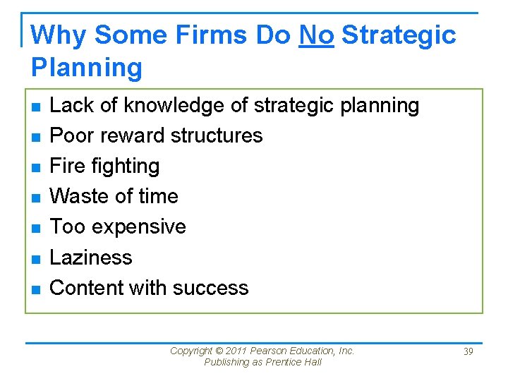 Why Some Firms Do No Strategic Planning n n n n Lack of knowledge