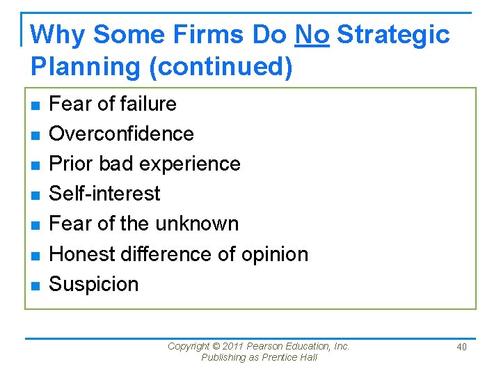 Why Some Firms Do No Strategic Planning (continued) n n n n Fear of