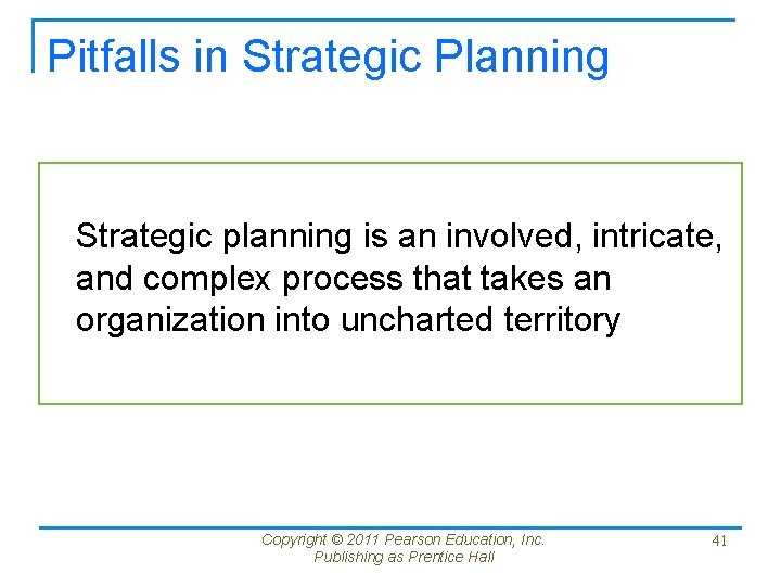 Pitfalls in Strategic Planning Strategic planning is an involved, intricate, and complex process that