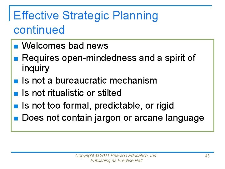 Effective Strategic Planning continued n n n Welcomes bad news Requires open-mindedness and a