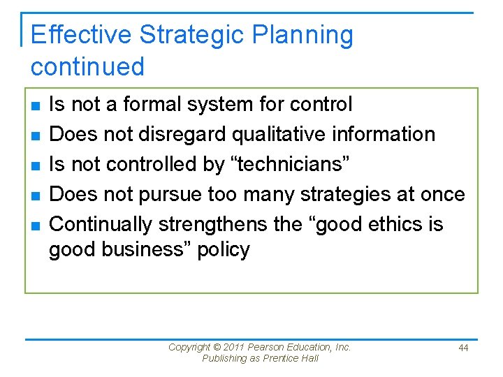 Effective Strategic Planning continued n n n Is not a formal system for control