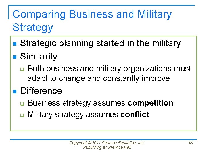 Comparing Business and Military Strategy n n Strategic planning started in the military Similarity