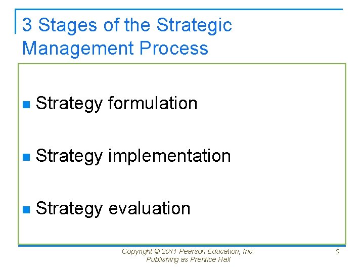 3 Stages of the Strategic Management Process n Strategy formulation n Strategy implementation n