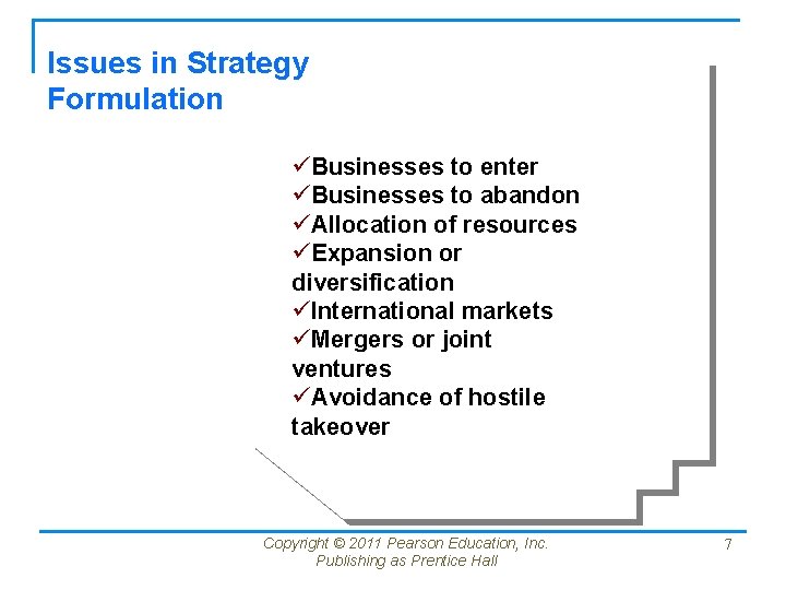 Issues in Strategy Formulation üBusinesses to enter üBusinesses to abandon üAllocation of resources üExpansion