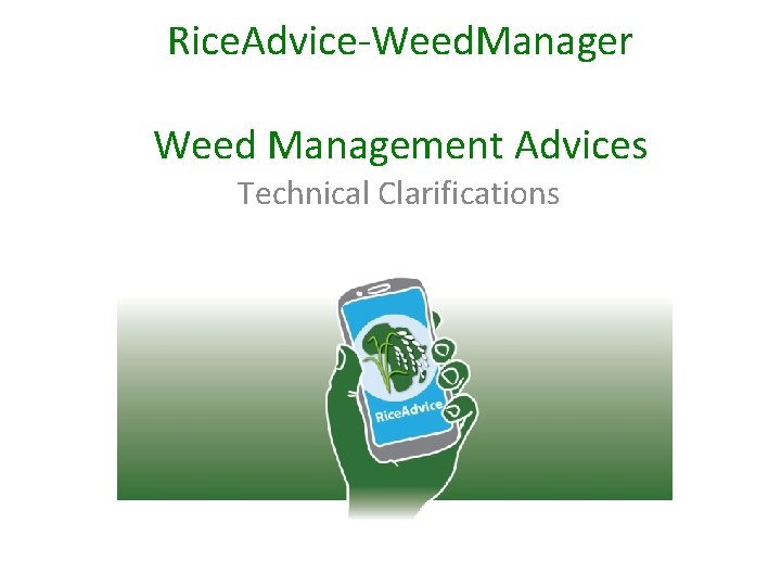 Rice. Advice-Weed. Manager Weed Management Advices Technical Clarifications Rice. Advice-Weed. Manager Weed Management Advices Technical Clarifications