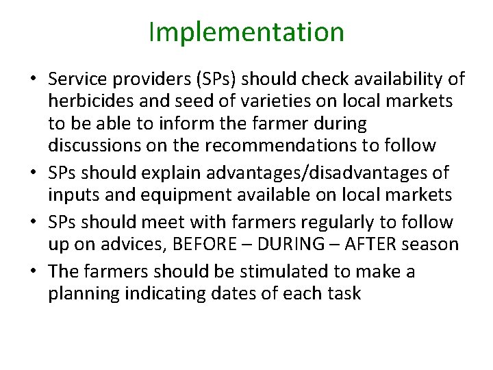 Implementation • Service providers (SPs) should check availability of herbicides and seed of varieties