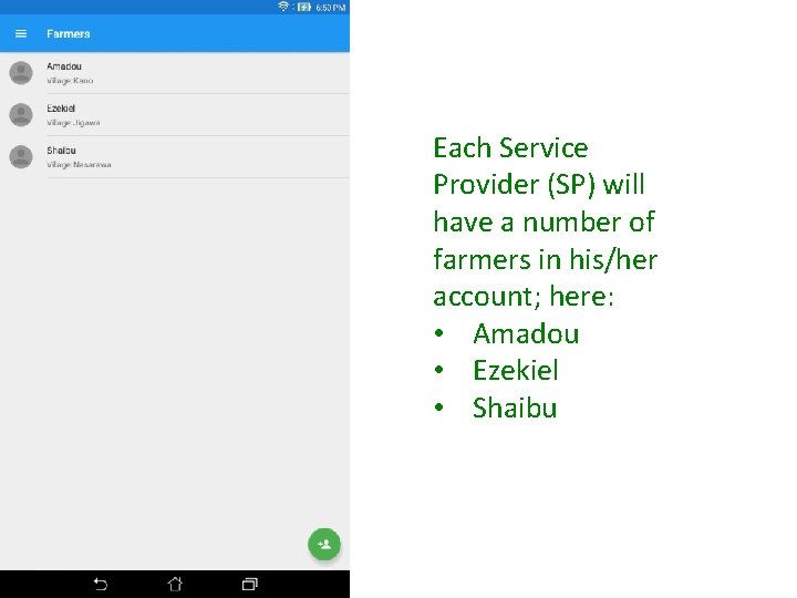 Each Service Provider (SP) will have a number of farmers in his/her account; here: