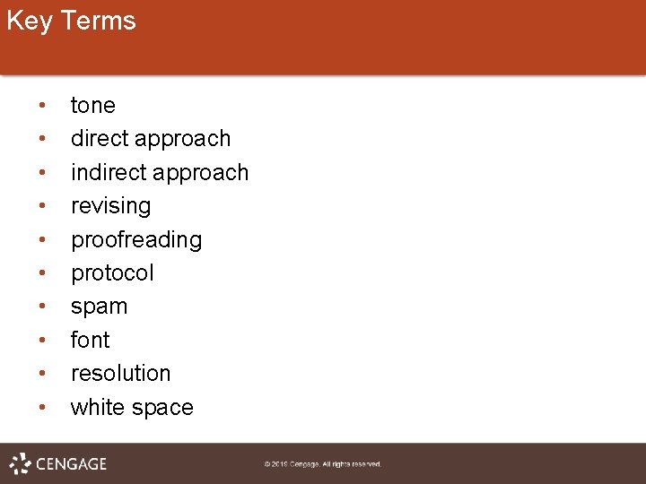 Key Terms • • • tone direct approach indirect approach revising proofreading protocol spam
