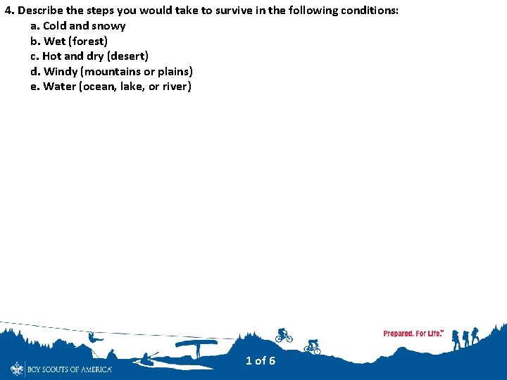 4. Describe the steps you would take to survive in the following conditions: a.