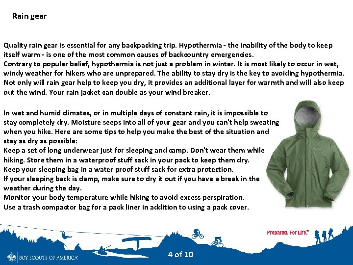 Rain gear Quality rain gear is essential for any backpacking trip. Hypothermia - the