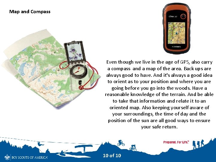 Map and Compass Even though we live in the age of GPS, also carry