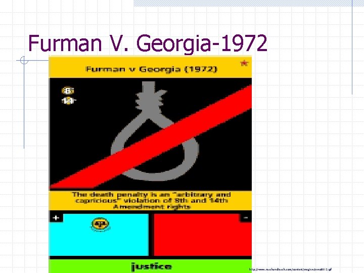 Furman V. Georgia-1972 http: //www. reachandteach. com/content/img/civio 0013. gif 