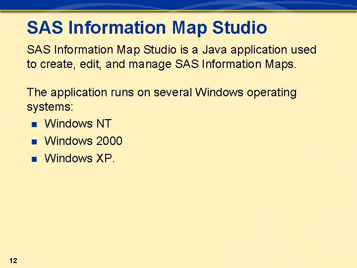 SAS Information Map Studio is a Java application used to create, edit, and manage