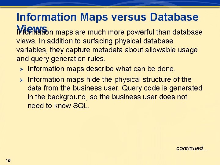Information Maps versus Database Views Information maps are much more powerful than database views.