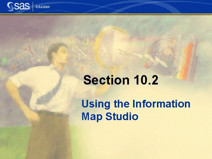 Section 10. 2 Using the Information Map Studio 