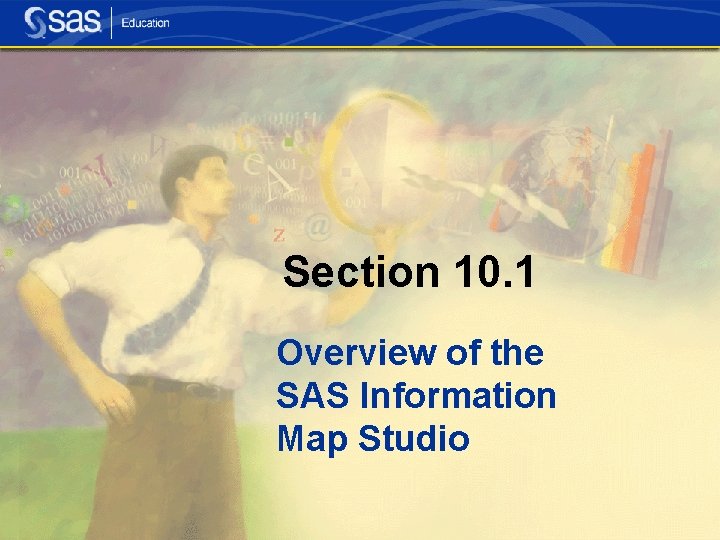 Section 10. 1 Overview of the SAS Information Map Studio 