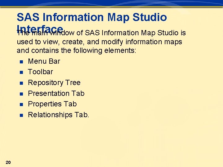SAS Information Map Studio Interface The main window of SAS Information Map Studio is