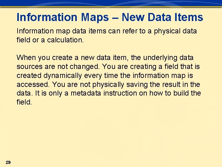 Information Maps – New Data Items Information map data items can refer to a