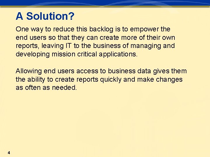 A Solution? One way to reduce this backlog is to empower the end users