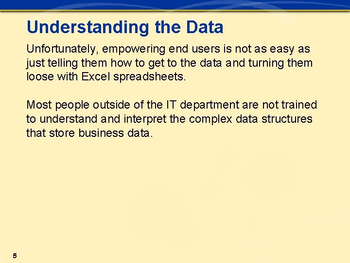 Understanding the Data Unfortunately, empowering end users is not as easy as just telling