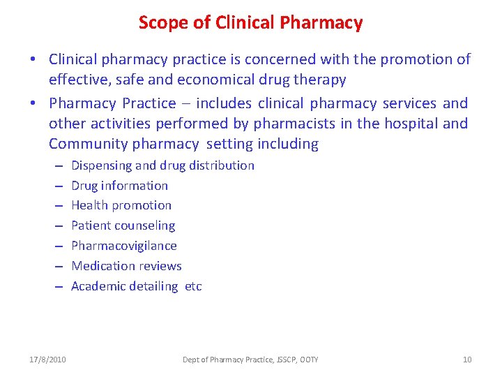 Scope of Clinical Pharmacy • Clinical pharmacy practice is concerned with the promotion of