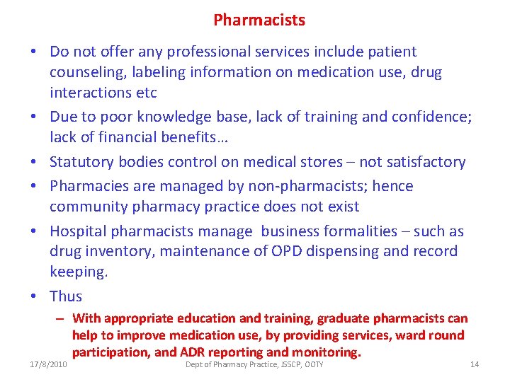 Pharmacists • Do not offer any professional services include patient counseling, labeling information on