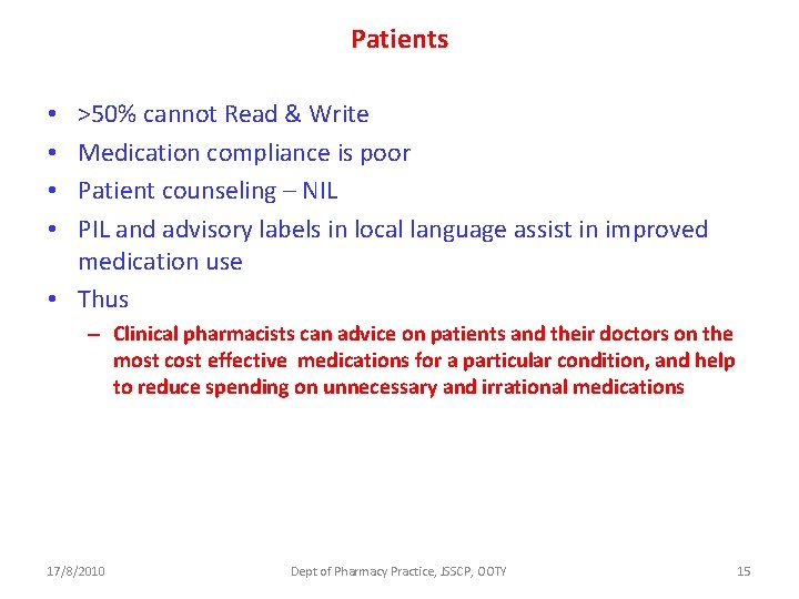 Patients >50% cannot Read & Write Medication compliance is poor Patient counseling – NIL