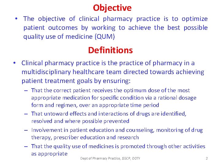 Objective • The objective of clinical pharmacy practice is to optimize patient outcomes by