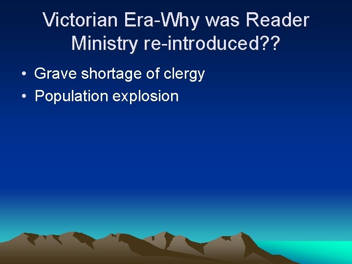 Victorian Era-Why was Reader Ministry re-introduced? ? • Grave shortage of clergy • Population
