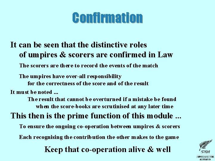 Confirmation It can be seen that the distinctive roles of umpires & scorers are Confirmation It can be seen that the distinctive roles of umpires & scorers are