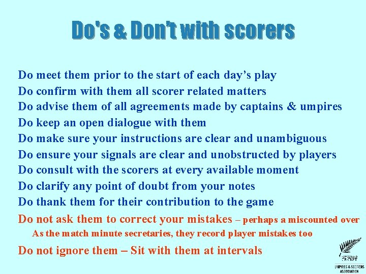 Do's & Don’t with scorers Do meet them prior to the start of each Do's & Don’t with scorers Do meet them prior to the start of each
