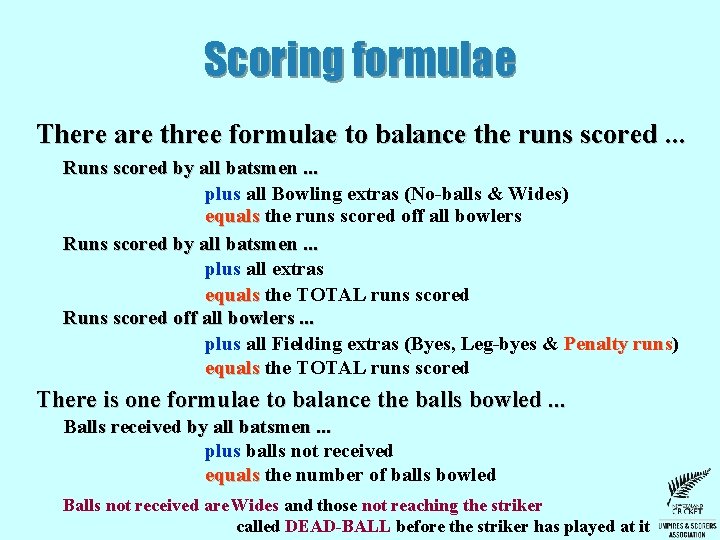 Scoring formulae There are three formulae to balance the runs scored. . . Runs Scoring formulae There are three formulae to balance the runs scored. . . Runs