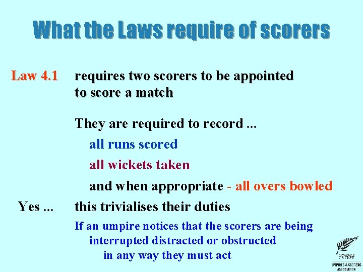 What the Laws require of scorers Law 4. 1 Yes. . . requires two What the Laws require of scorers Law 4. 1 Yes. . . requires two