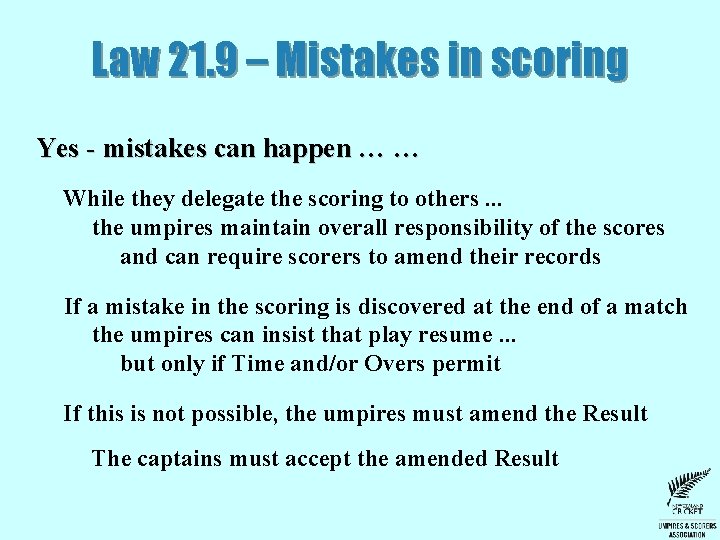 Law 21. 9 – Mistakes in scoring Yes - mistakes can happen … … Law 21. 9 – Mistakes in scoring Yes - mistakes can happen … …