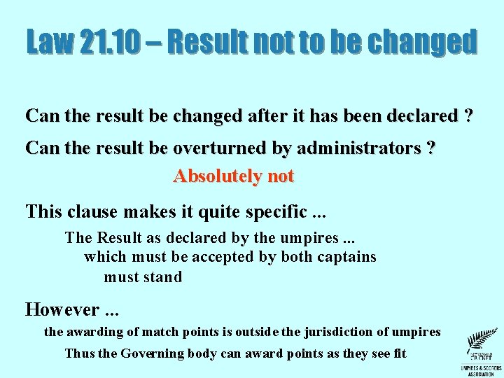Law 21. 10 – Result not to be changed Can the result be changed Law 21. 10 – Result not to be changed Can the result be changed