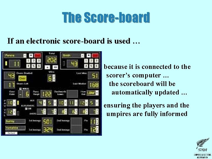 The Score-board If an electronic score-board is used … because it is connected to The Score-board If an electronic score-board is used … because it is connected to