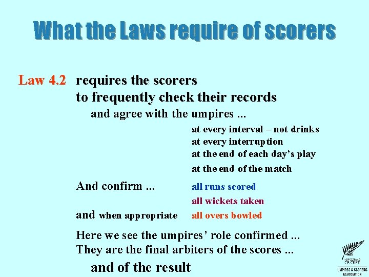 What the Laws require of scorers Law 4. 2 requires the scorers to frequently What the Laws require of scorers Law 4. 2 requires the scorers to frequently