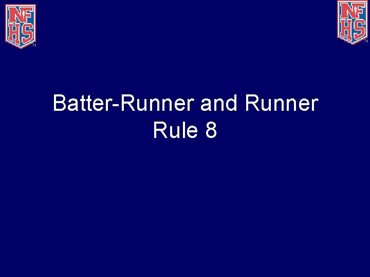 Batter-Runner and Runner Rule 8 