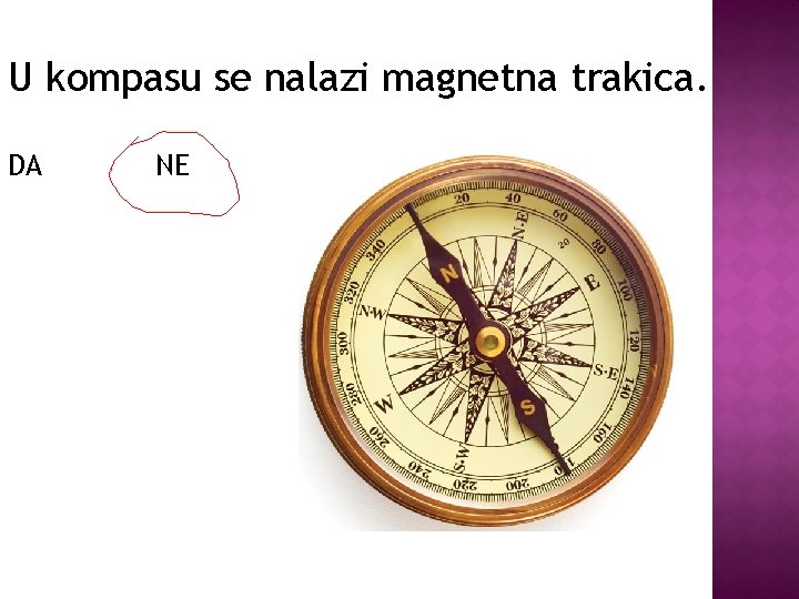 U kompasu se nalazi magnetna trakica. DA NE 