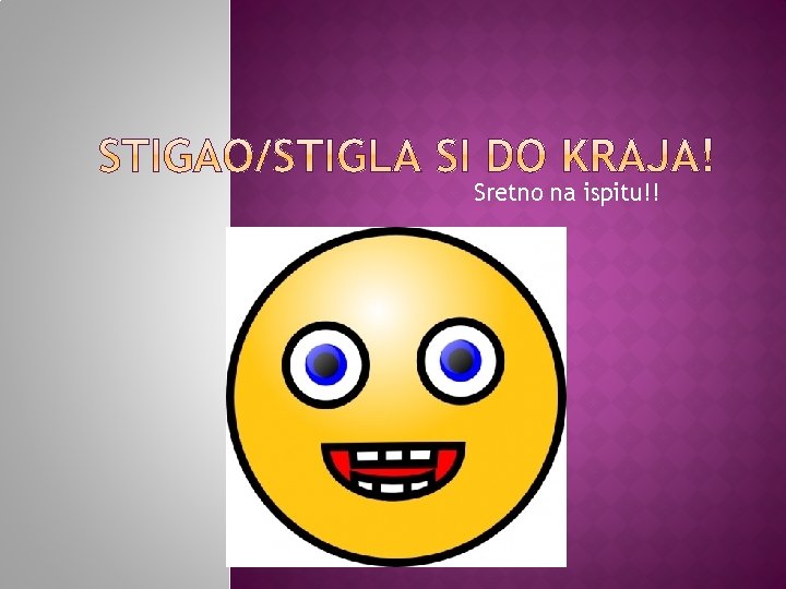 Sretno na ispitu!! 